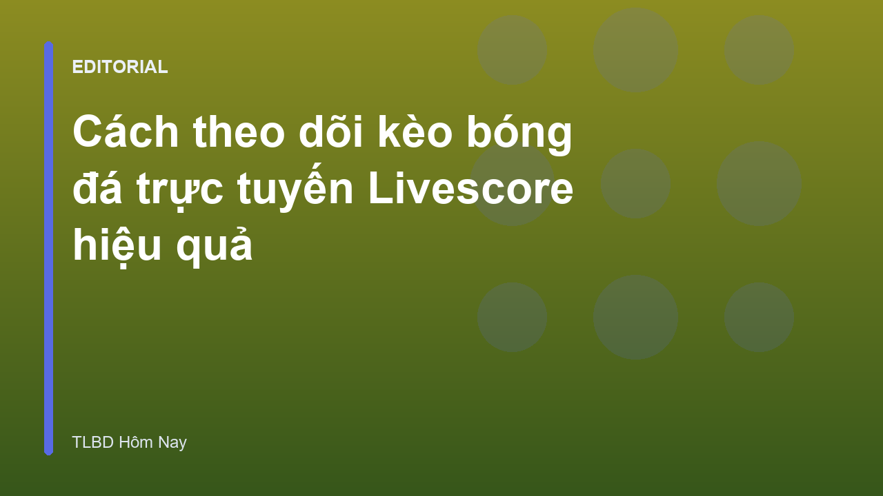 Theo dõi kèo bóng đá trực tuyến Livescore