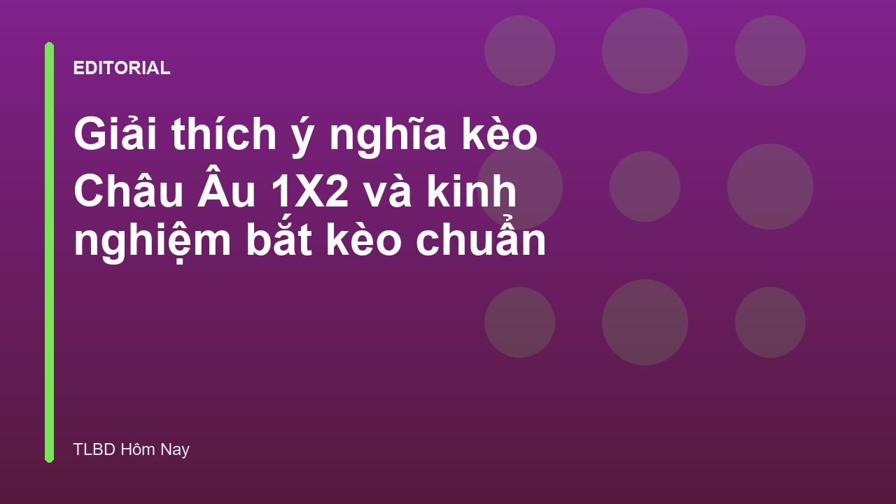 Giải thích tỷ lệ kèo châu âu 1x2 trong bóng đá